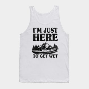 I'm Just Here To Get Wet Kayaking Kayak Paddling Gift Funny Tank Top